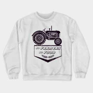 No farmers no food! Crewneck Sweatshirt